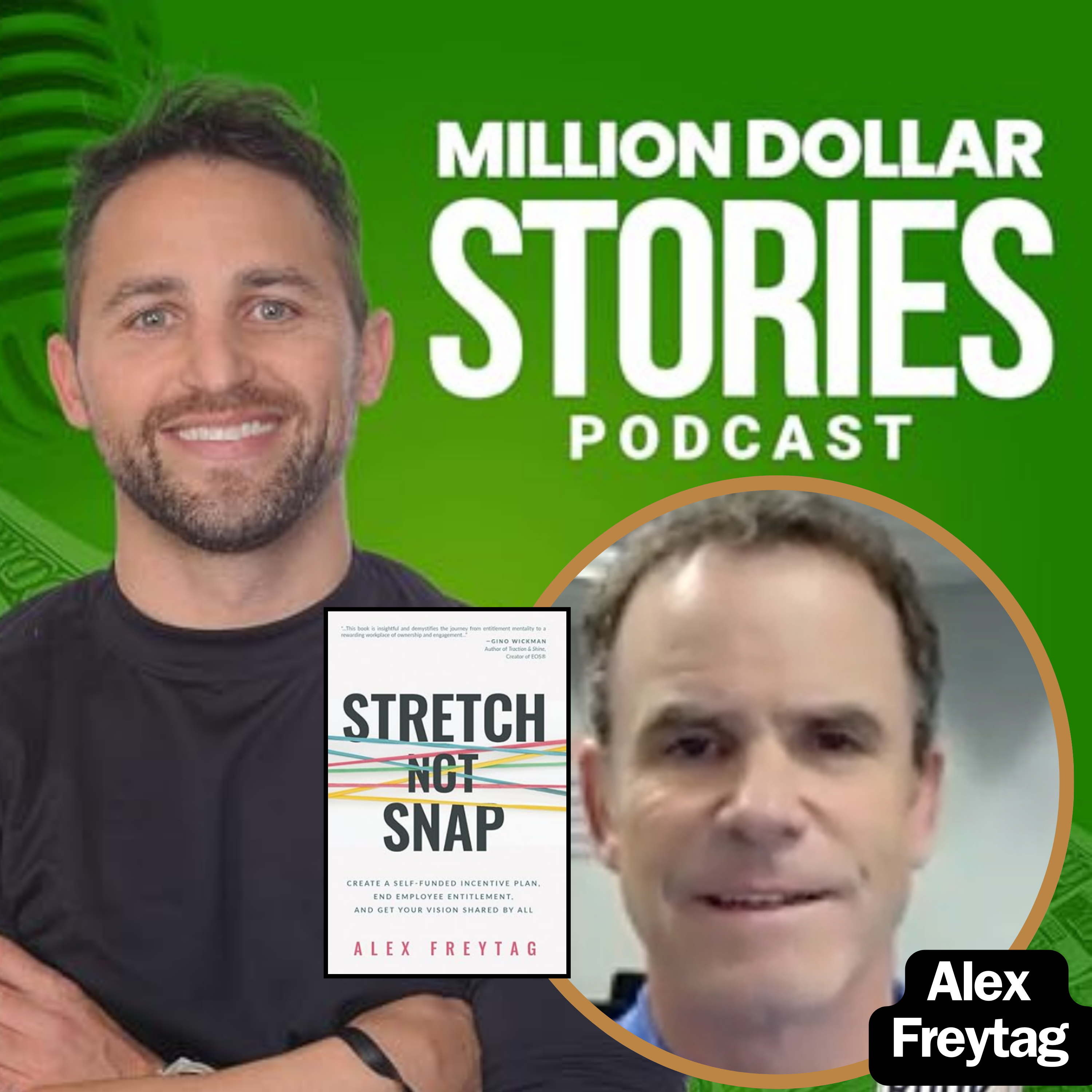 Alex Freytag – Author of “Stretch Not Snap: Create a Self-Funded Incentive Plan, End Employee Entitlement, and Get Your Vision Shared by All”
